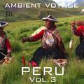 Ambient Voyage: Perù, Vol. 3