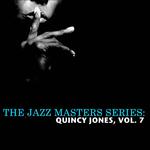 The Jazz Masters Series: Quincy Jones, Vol. 7专辑