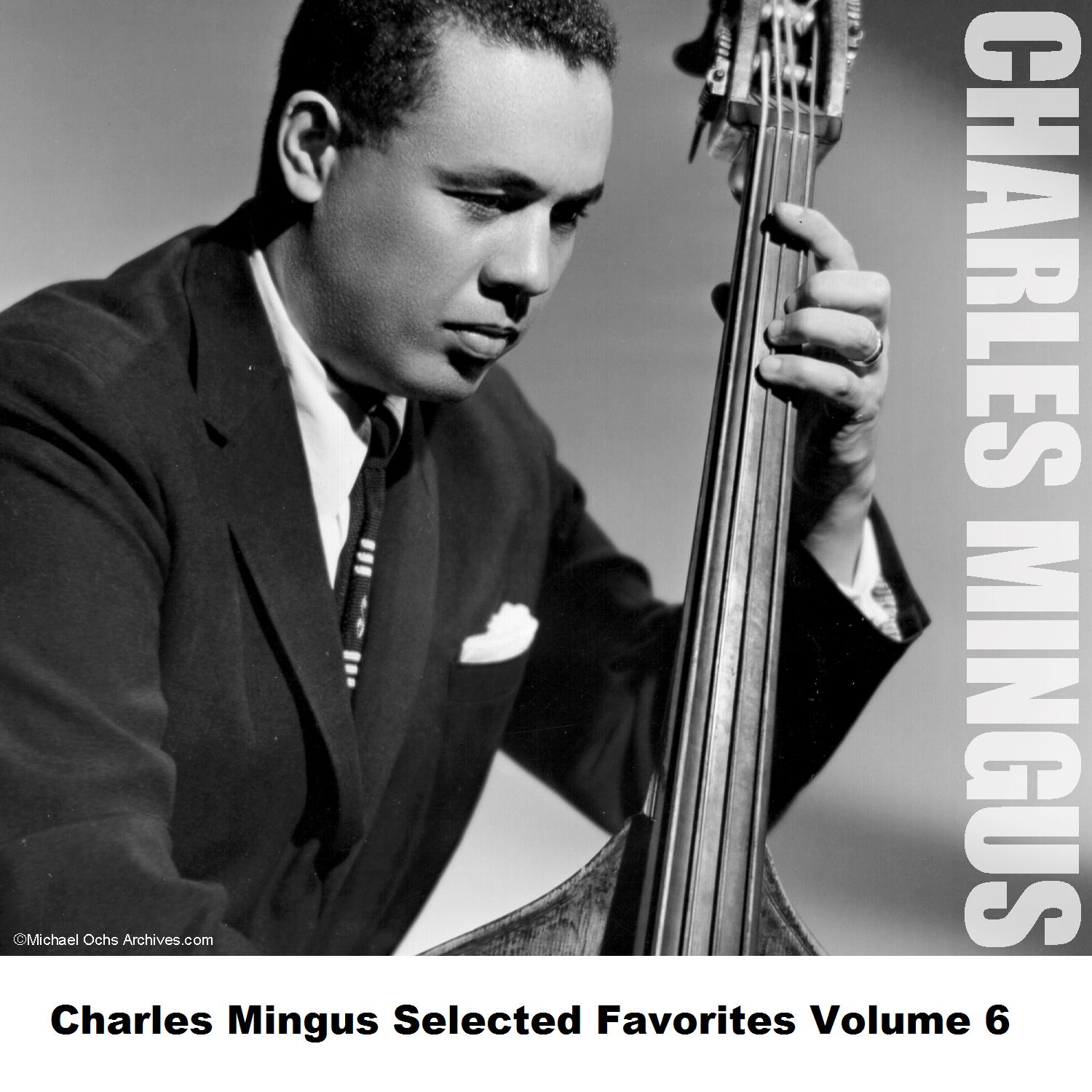 Charles Mingus Selected Favorites, Vol. 6