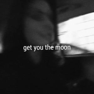 Get You The Moon （原版立体声带和声） （升1半音）