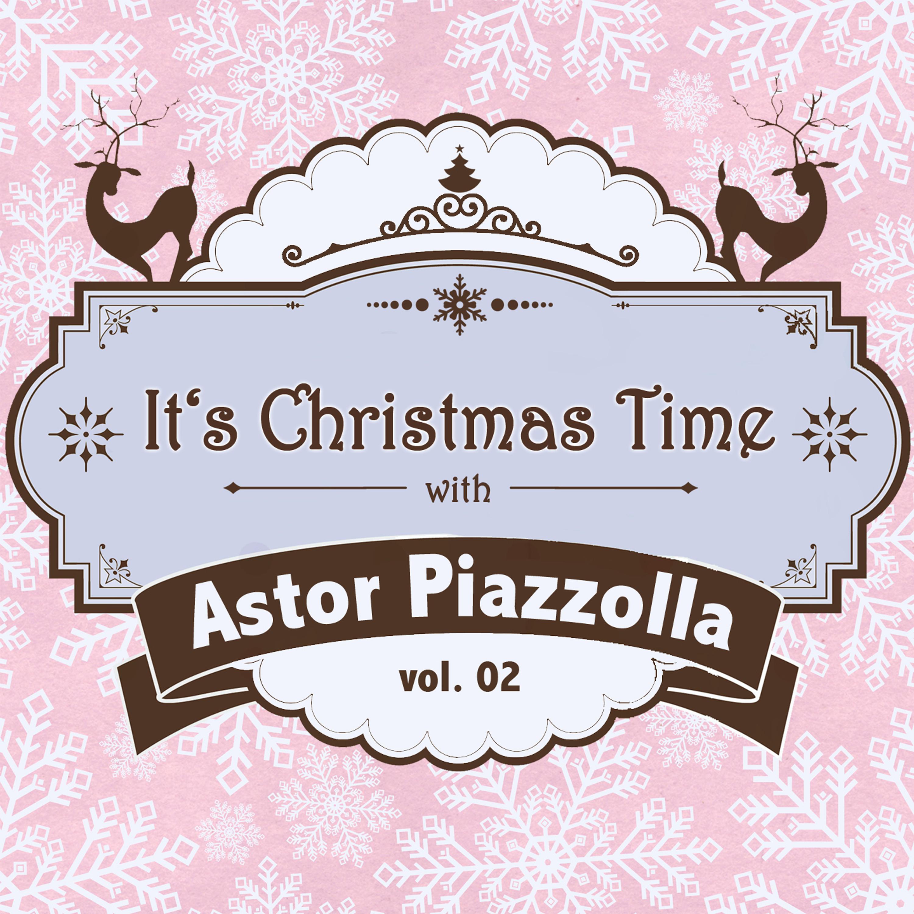 It's Christmas Time with Astor Piazzolla Vol. 02专辑