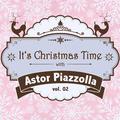 It's Christmas Time with Astor Piazzolla Vol. 02