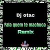 DJotac - Fala Quem Te Machuca (Remix)