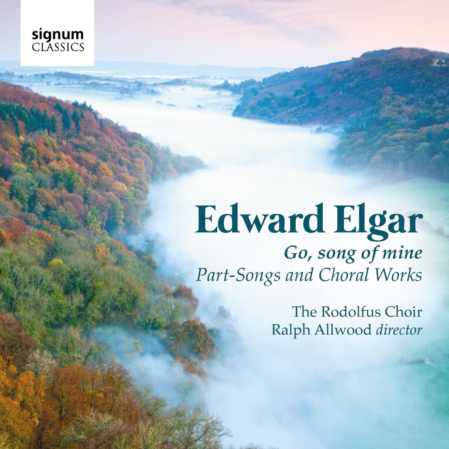 Edward Elgar: Go, Song Of Mine - Part-Songs And Choral Works专辑