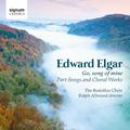 Edward Elgar: Go, Song Of Mine - Part-Songs And Choral Works