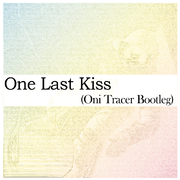 One Last Kiss (Oni Tracer Bootleg)