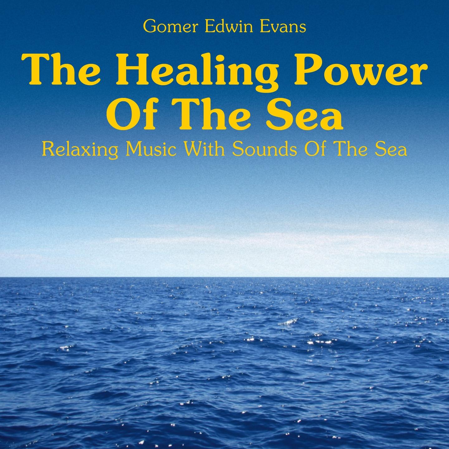 The Healing Power of the Sea: Relaxing Music with Sounds of the Sea专辑