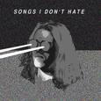 Songs I Don't Hate