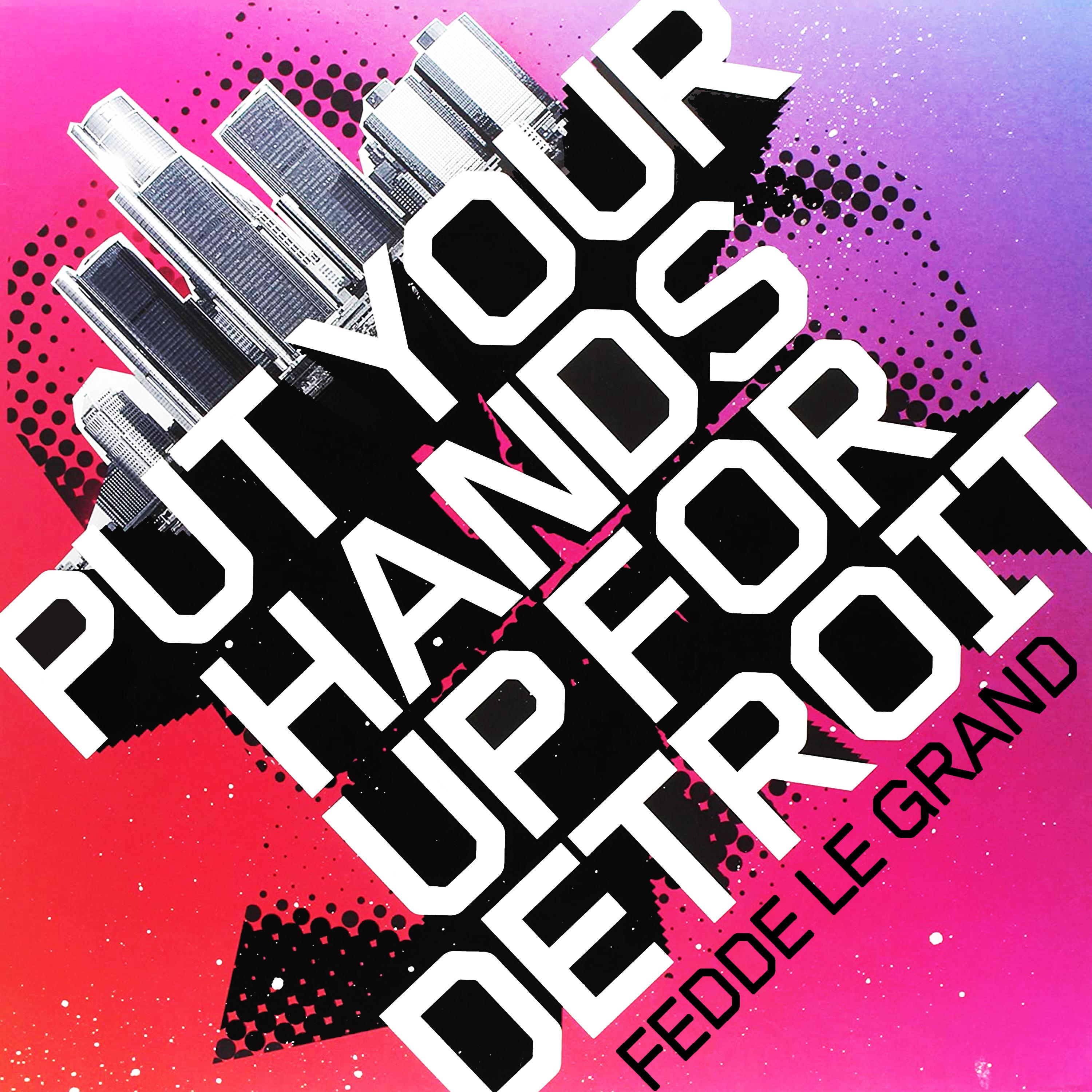 Fedde Le Grand - Put Your Hands Up For Detroit (Radio Edit)