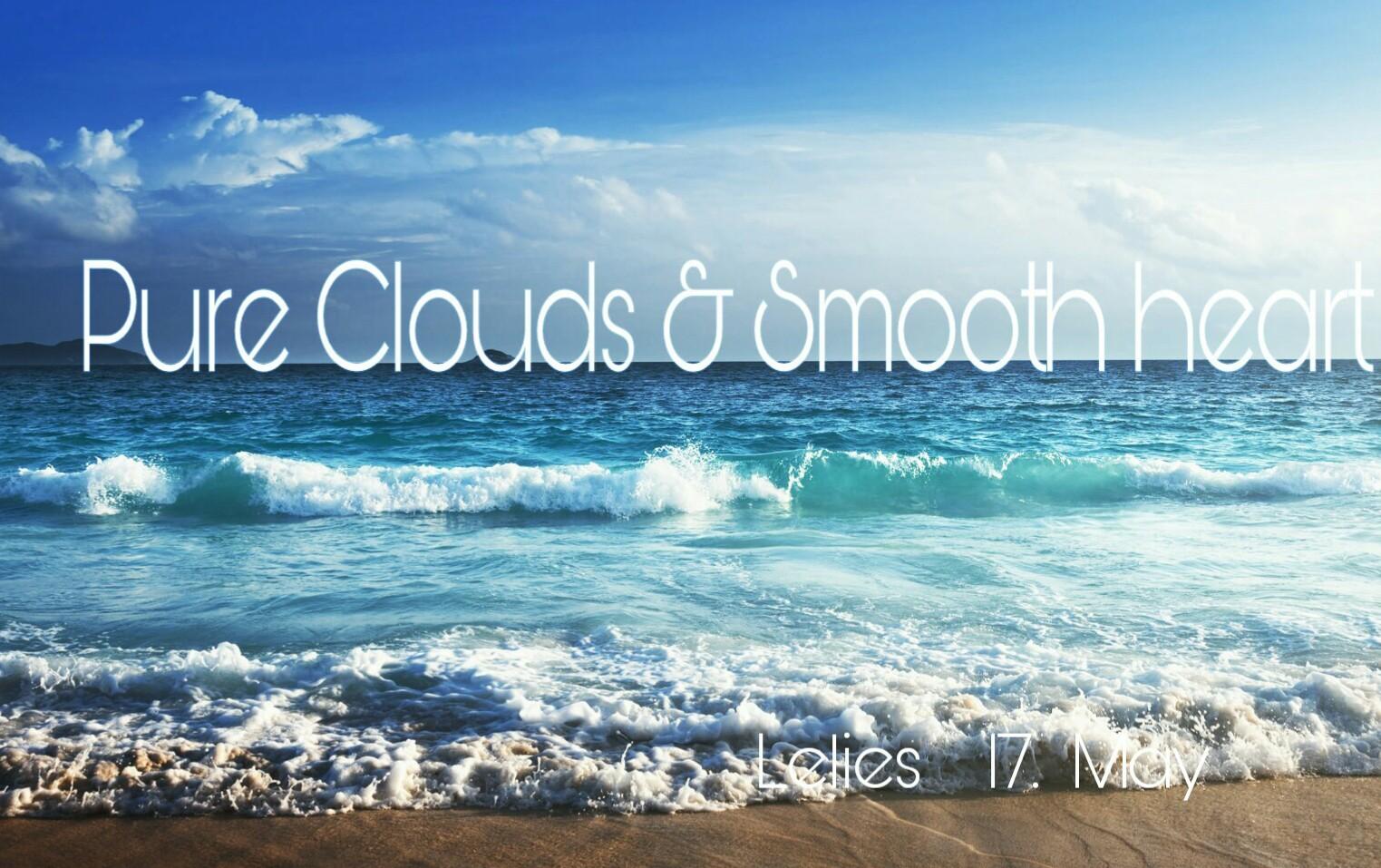 Pure Clouds & Smooth heart