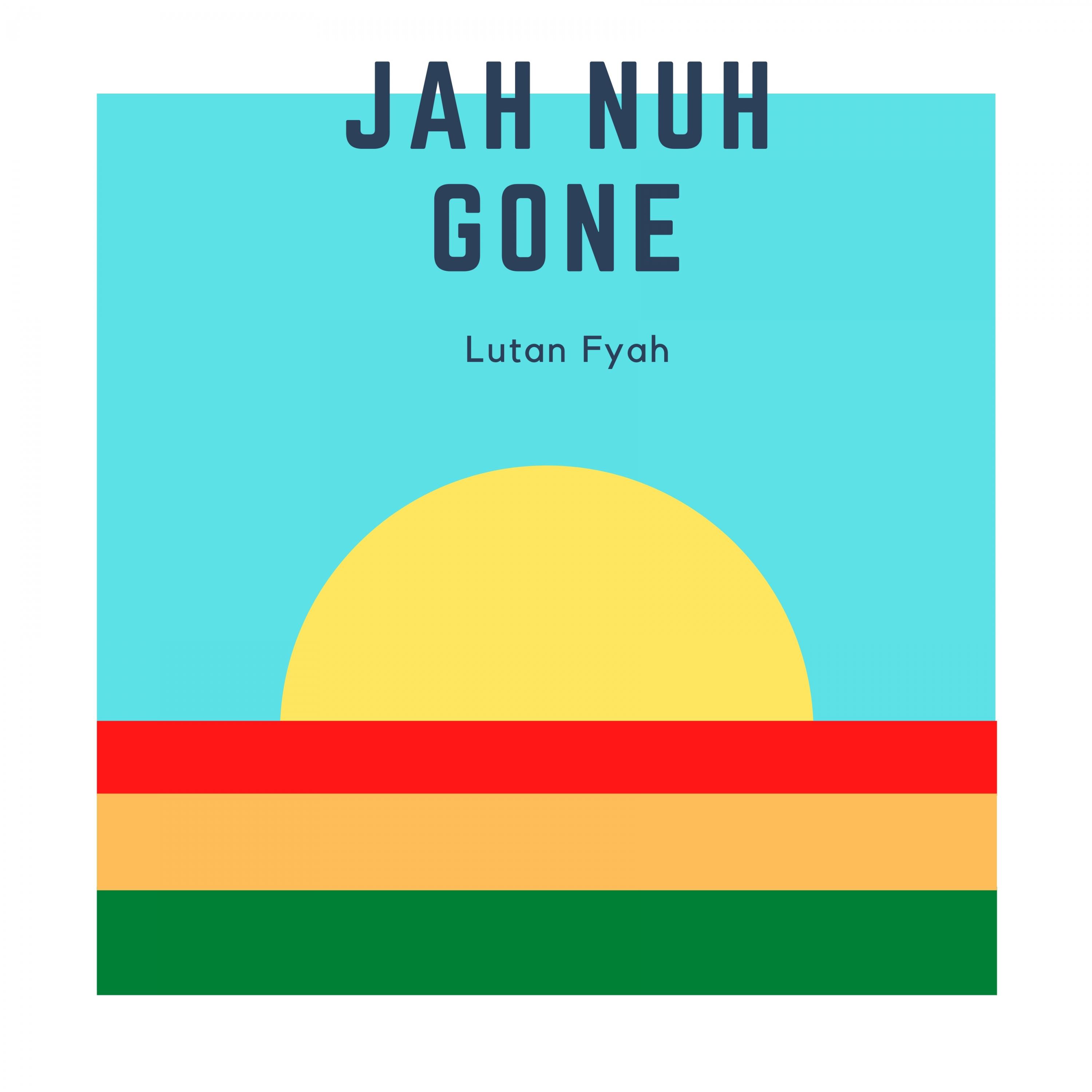 Jah Nuh Gone