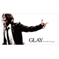 GLAY Anthology