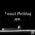 I want nothing