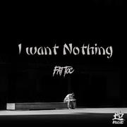 I want nothing