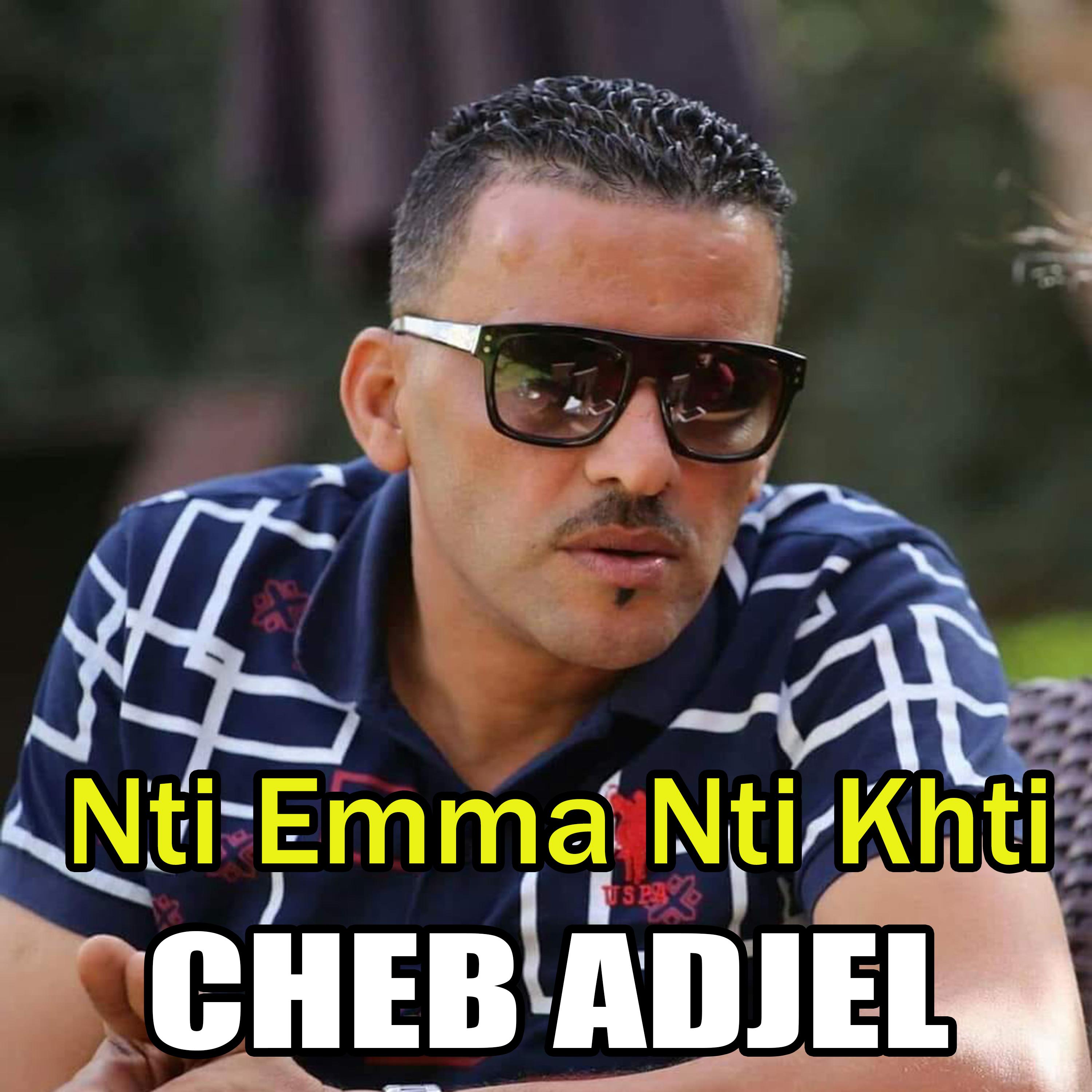 Cheb Adjel - Nti Emma Nti Khti