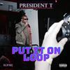 President T - Put It on Loop