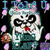 Yung Kleff - I TõLd Ů (Solo Version)