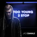 Jack Danials - Too Young 2 Stop (DJ INSIDIA REMIX)专辑