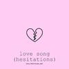 love song (hesitations)
