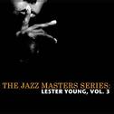 The Jazz Masters Series: Lester Young, Vol. 3专辑