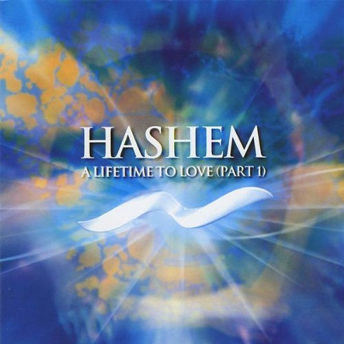 Hashem: A Lifetime to Love, Pt. 1