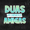 MC Carpanezzi - Duas Amigas