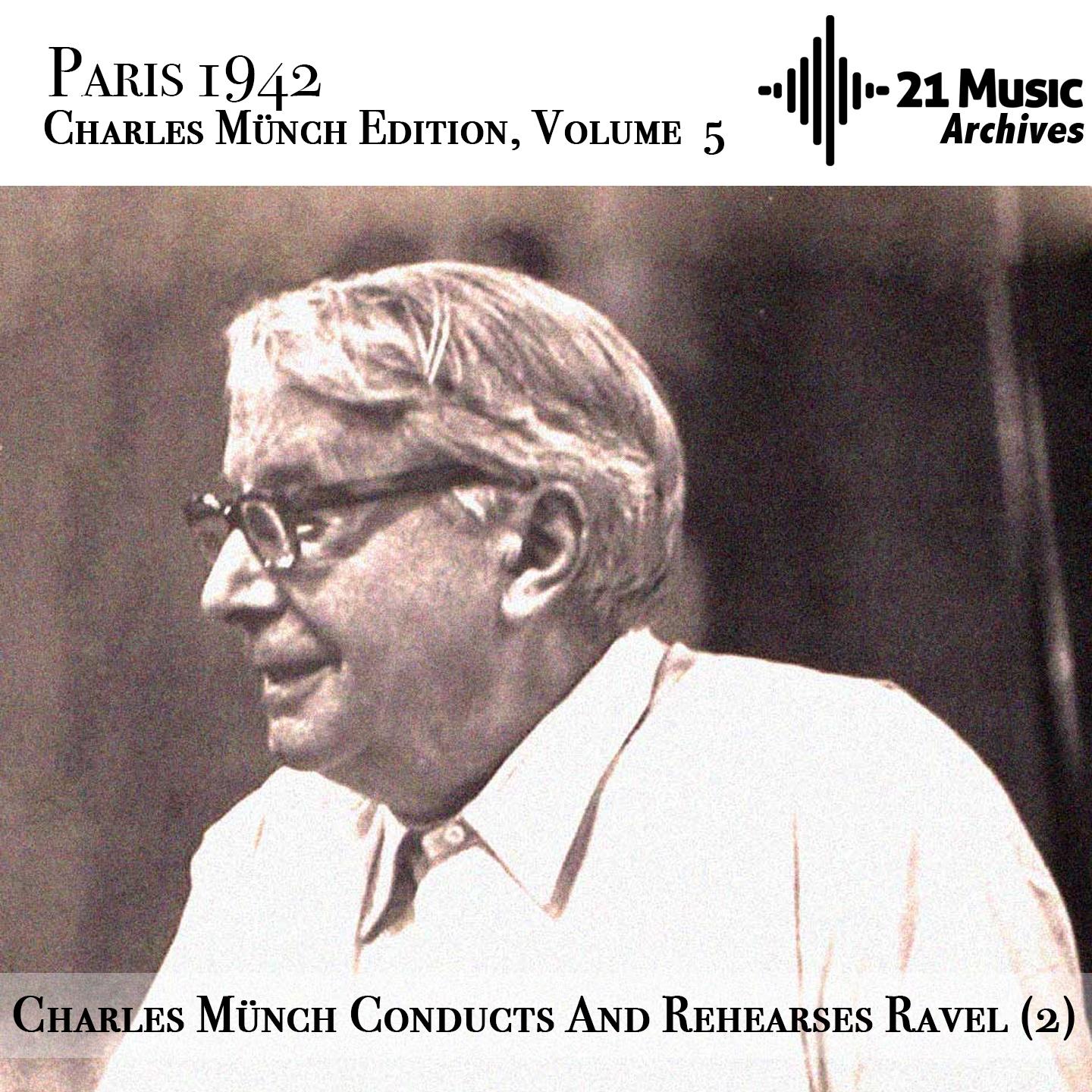 Charles Münch conducts and rehearses Ravel (2) (Paris 1942. Charles Münch Edition, Volume 5)