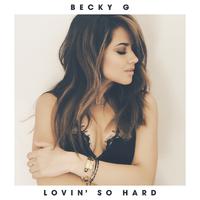 Becky G-Lovin\' So Hard