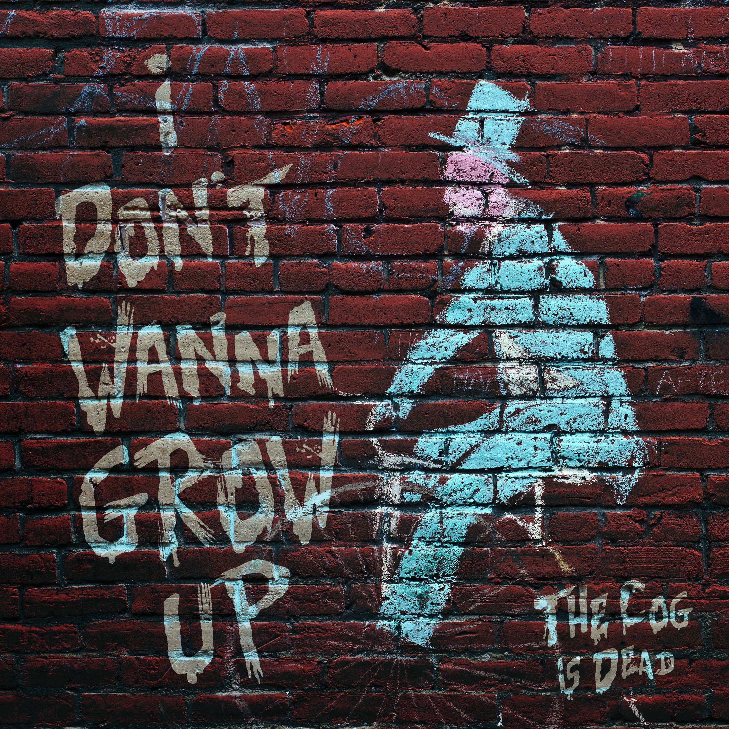 I Don't Wanna Grow Up (The Cog is Dead Cover)