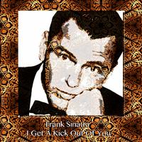 I Get A Kick Out Of You - Frank Sinatra (unofficial Instrumental)