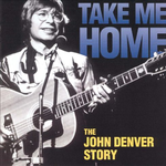 Take Me Home: The John Denver Story专辑