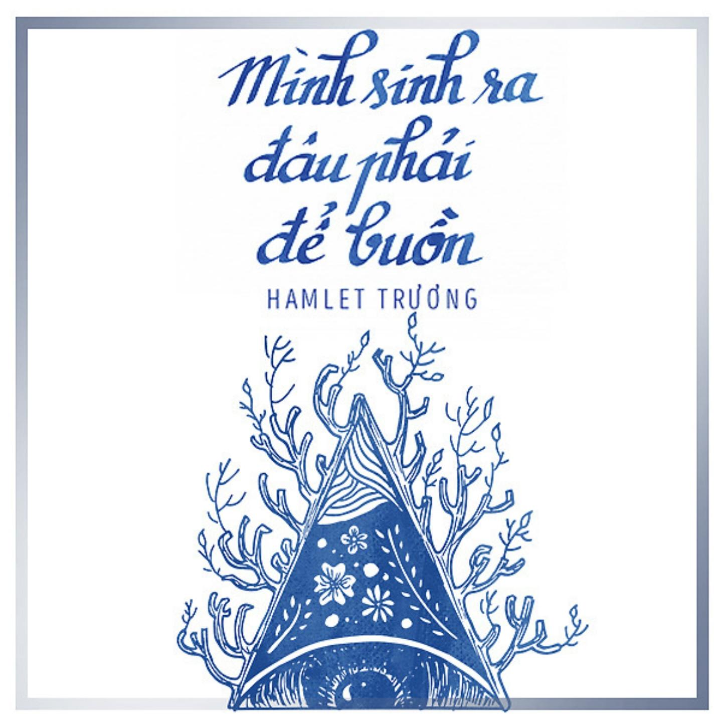 Minh Sinh Ra Dau Phai De Buon