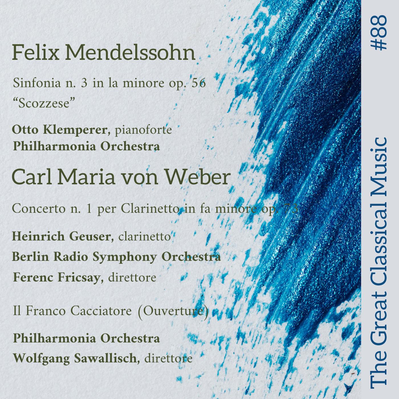 The Great Classical Music #88 : Felix Mendelssohn // Carl Maria Von Weber