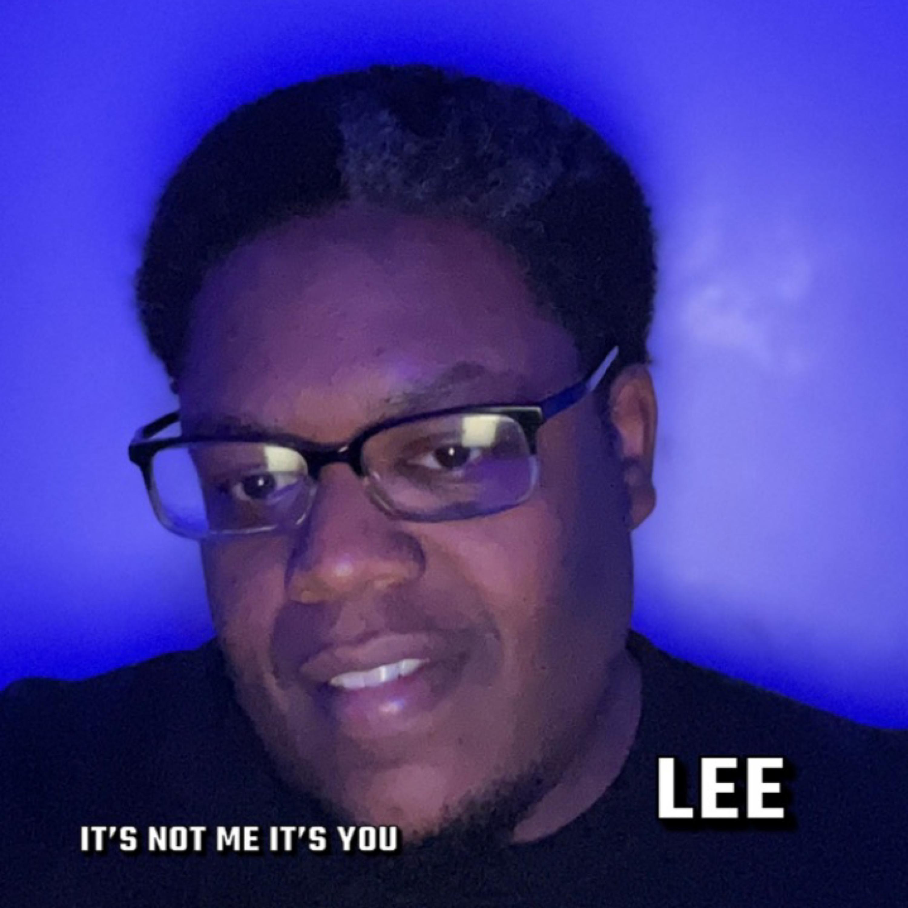 Lee - It's Not Me It's You