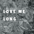 LOVE ME LONG