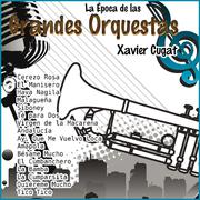 La Época de las Grandes Orquestas - Xavier Cugat