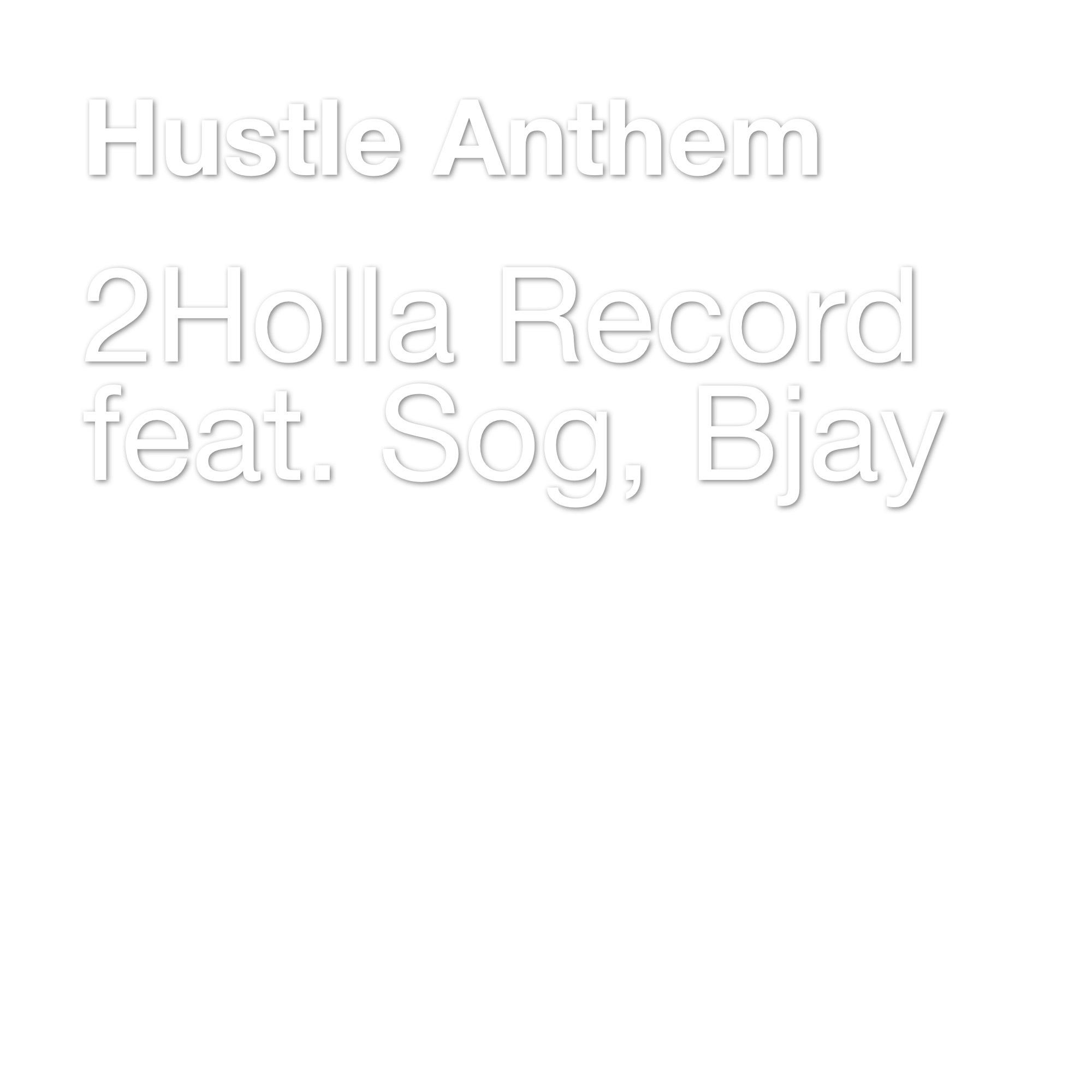 2Holla Record - Hustle Anthem