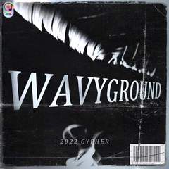 2022 WAVYGROUND CYPHER PT.4