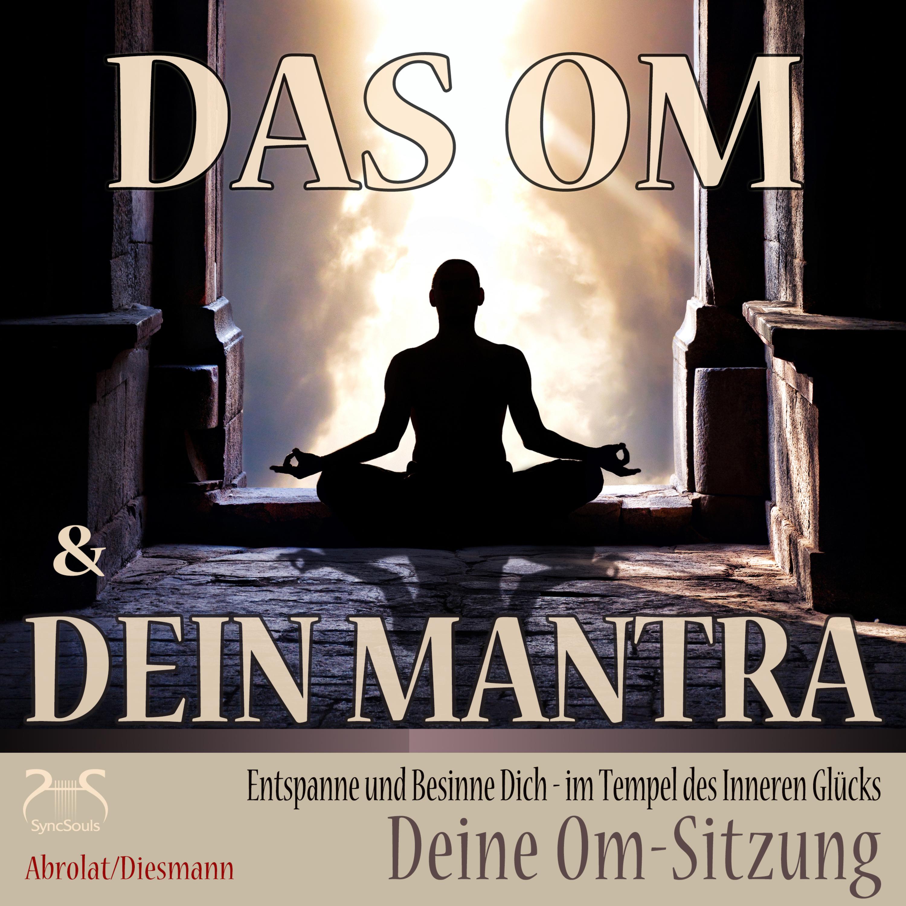Das Om und dein Mantra - Entspanne und besinne dich - Im Tempel des inneren Glücks - Deine Om-Sitzung