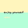 enjoy yourself