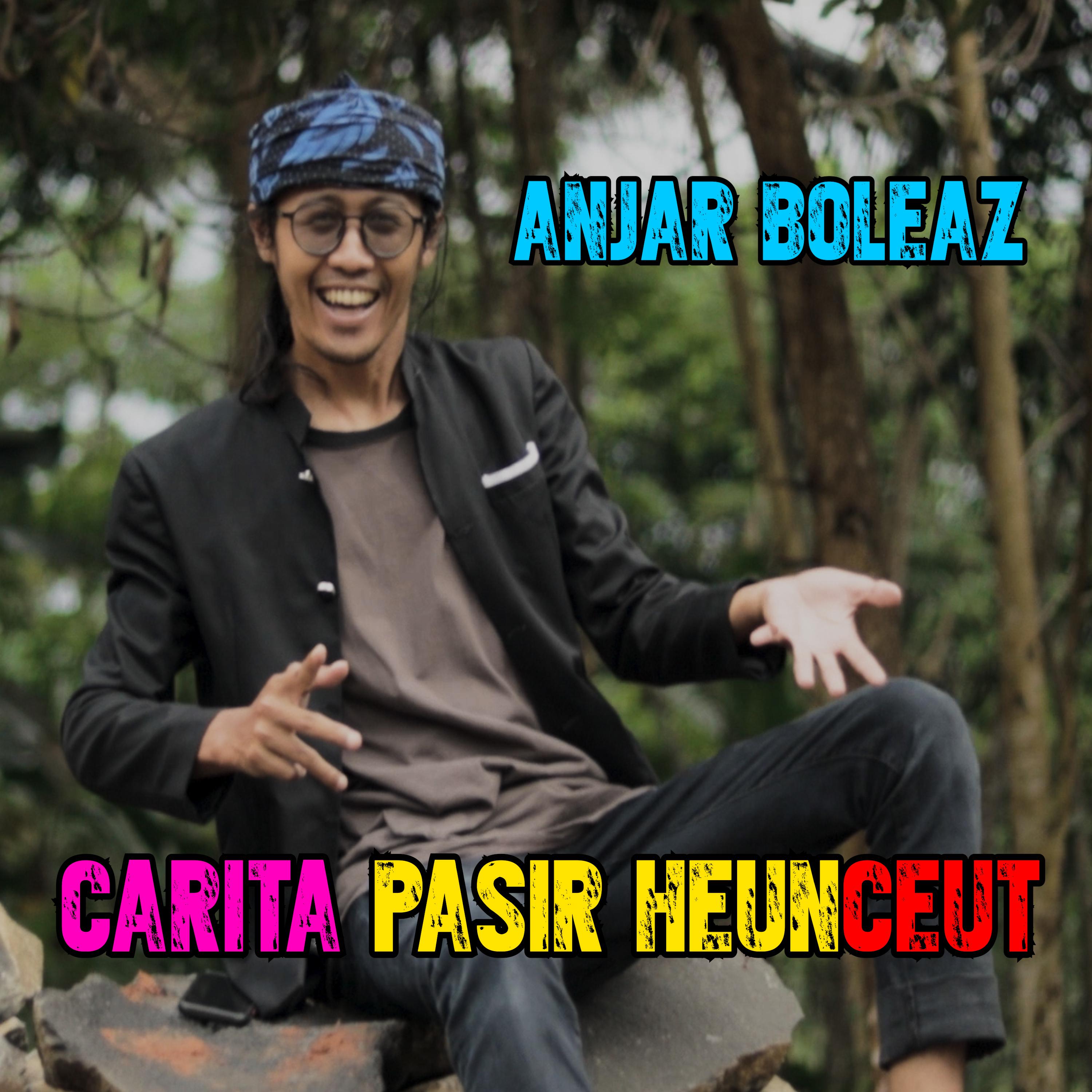 Anjar Boleaz - Carita Pasir Heunceut