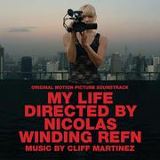 My Life Directed by Nicolas Winding Refn (Original Motion Picture Soundtrack)