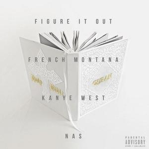 Kanye West、French Montana、Nas - Figure It Out （升2半音）