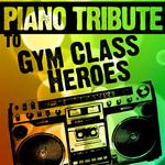 Piano Tribute to Gym Class Heroes专辑
