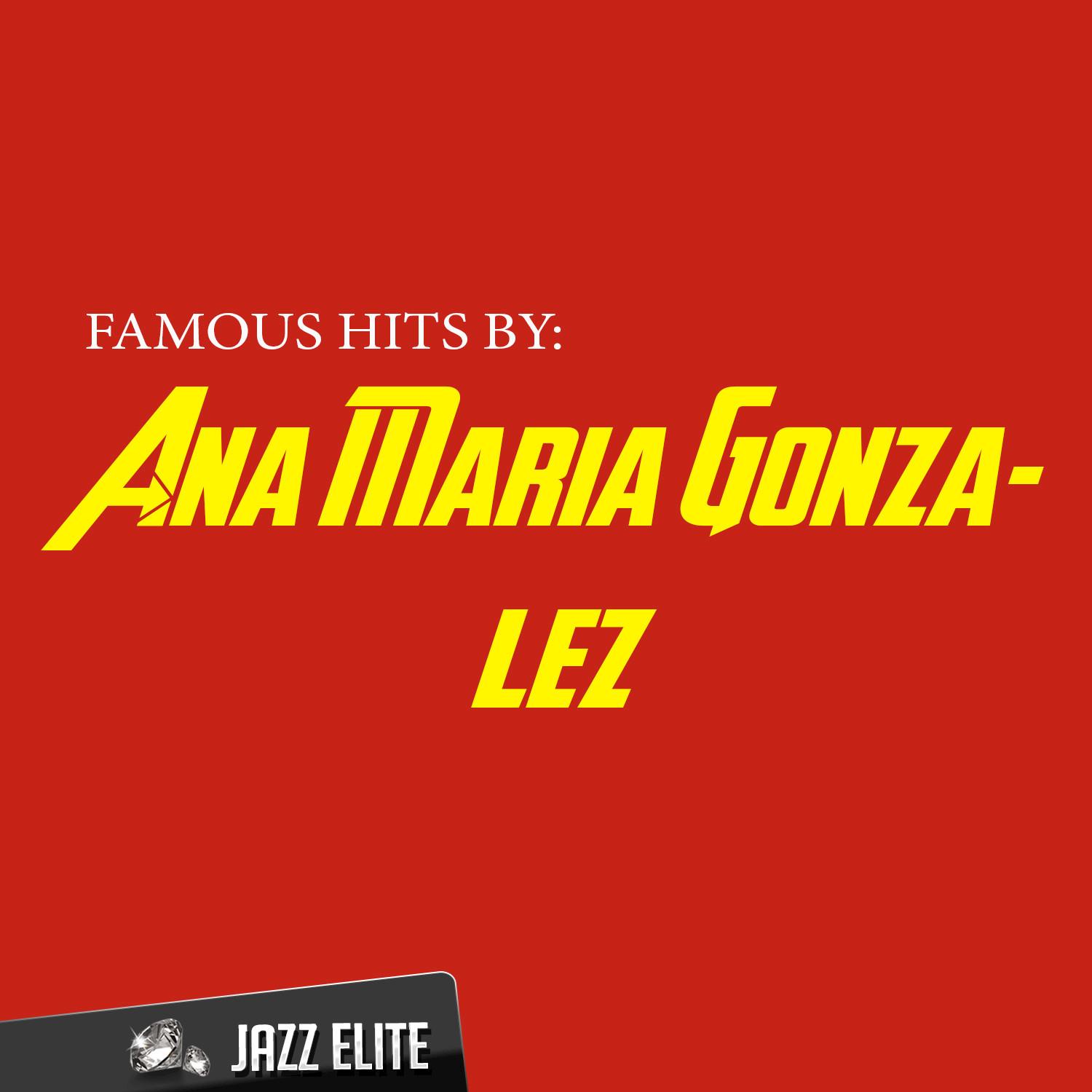 Famous Hits by Ana Maria Gonzalez