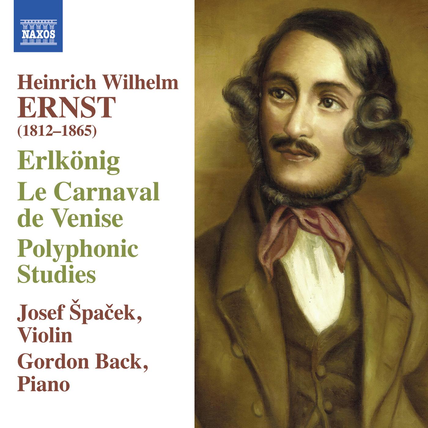 ERNST, H.W.: Violin Music - Erlkonig / Le Carnaval de Venise / Polyphonic Studies (Spacek, Back)