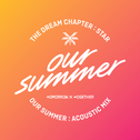 Our Summer (Acoustic Mix)			专辑
