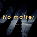 No matter