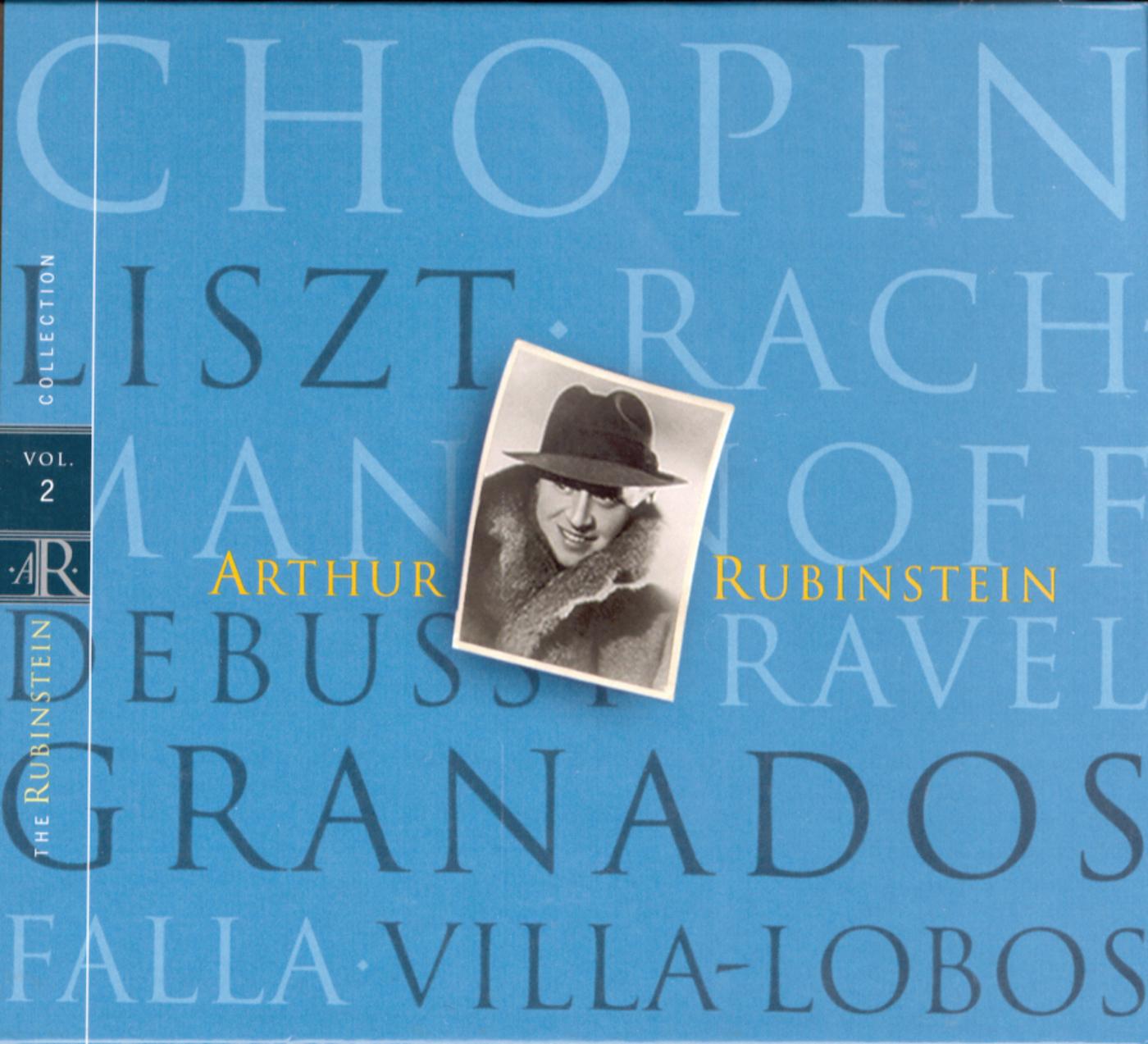 Rubinstein Collection, Vol. 2: Chopin, Liszt, Rachmaninoff, Debussy, Ravel, Granados, Falla, Villa-Lobos
