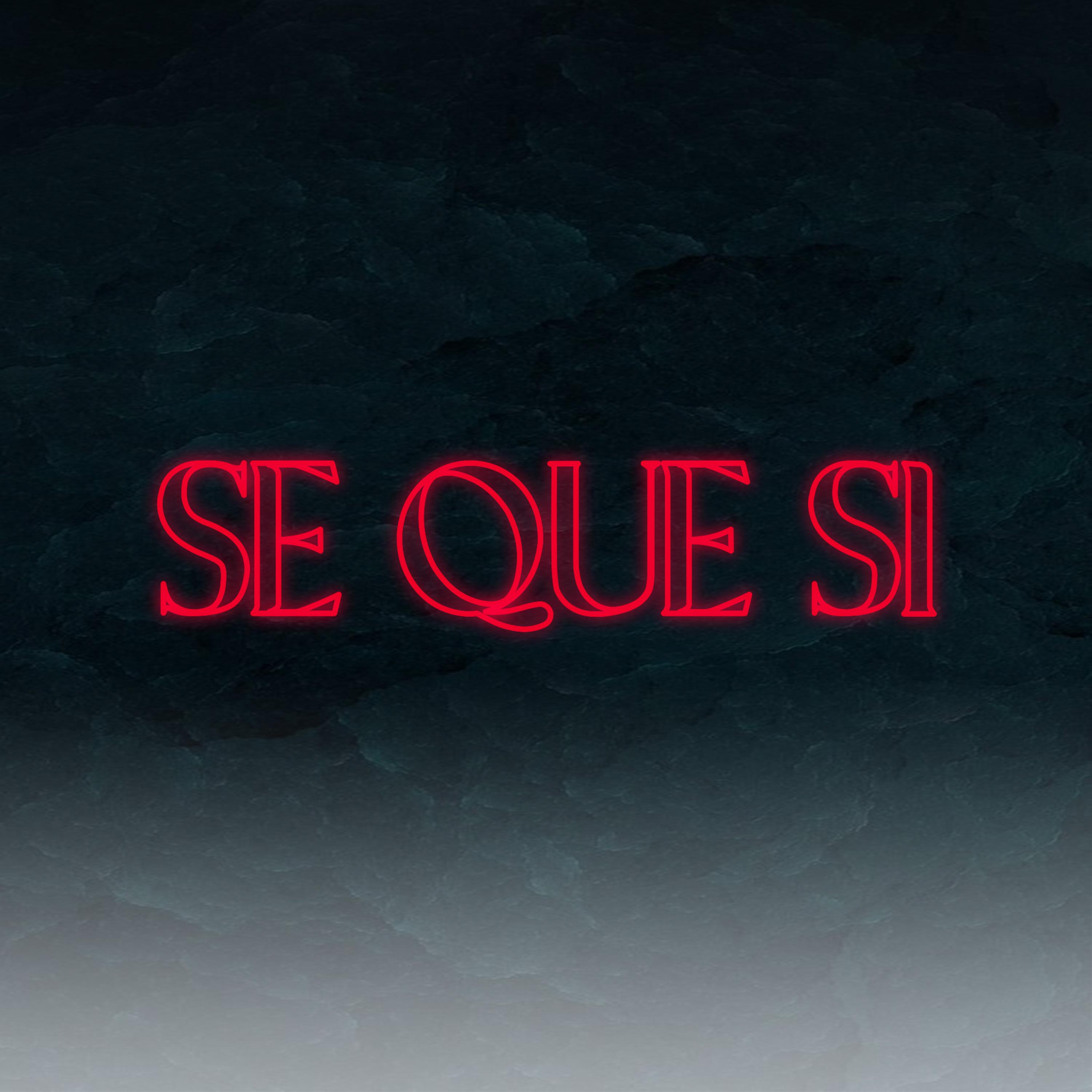 Se Que Si